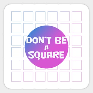 Don't be a square/purple Sticker